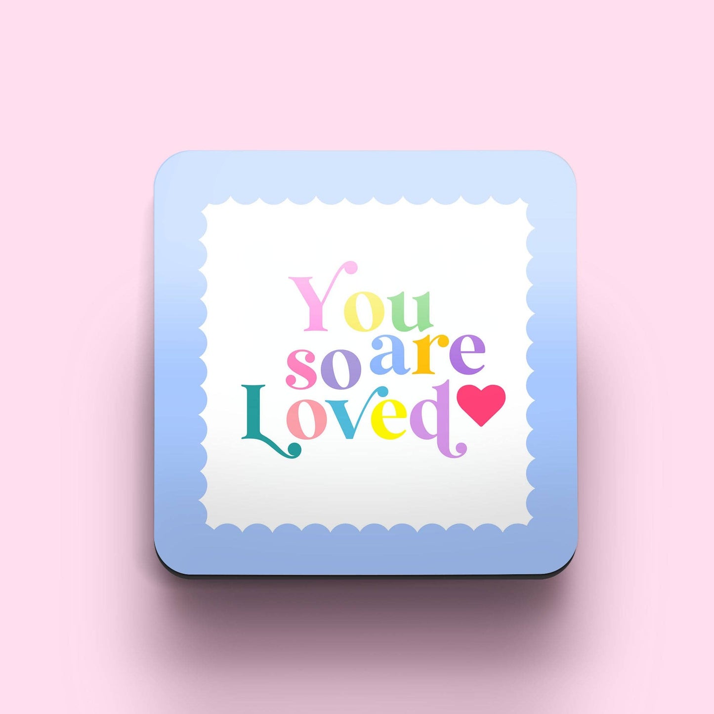 You Are So Loved Wooden Coaster