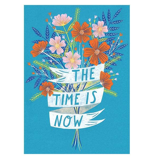 The Time is Now Greetings Card