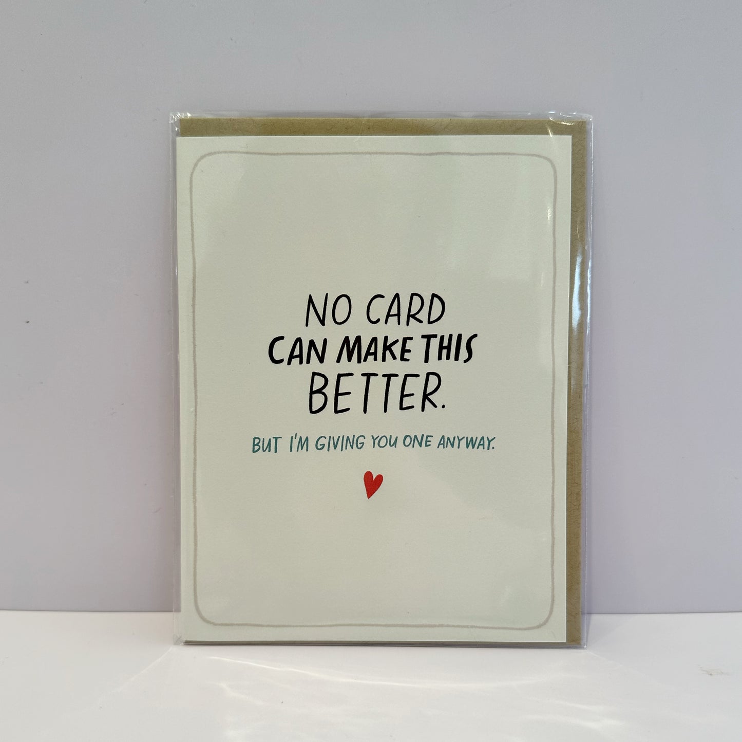 No Card Can Make This Better Greetings Card