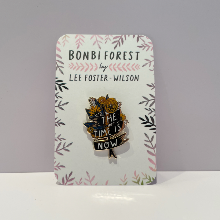 The Time is Now Enamel Pin Badge