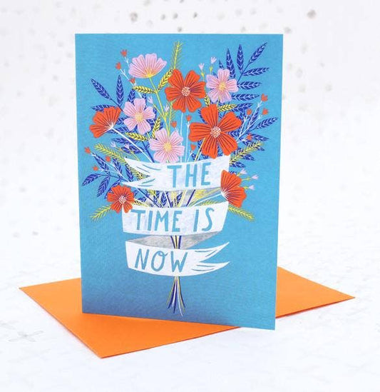 The Time is Now Greetings Card