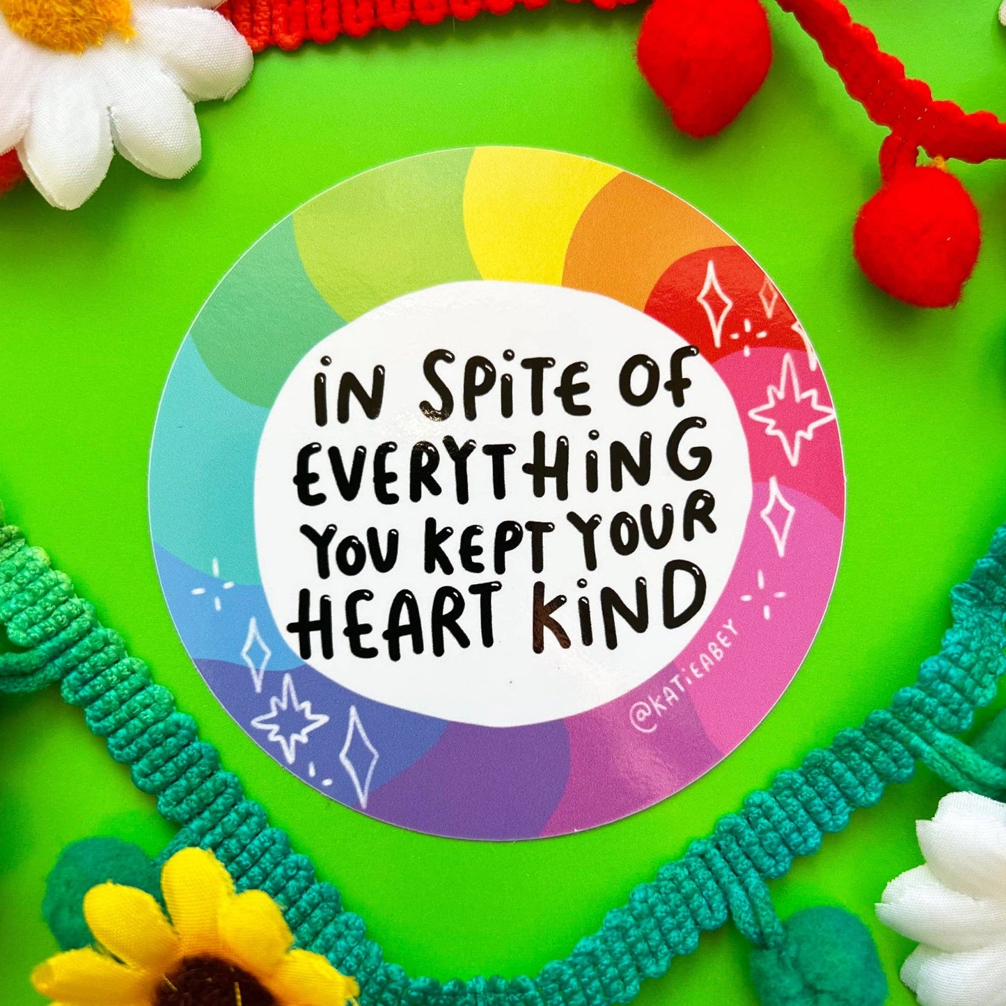 In spite of everything Kind Heart Vinyl Stickers