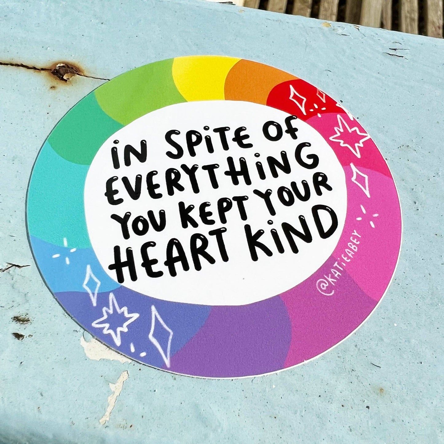 In spite of everything Kind Heart Vinyl Stickers