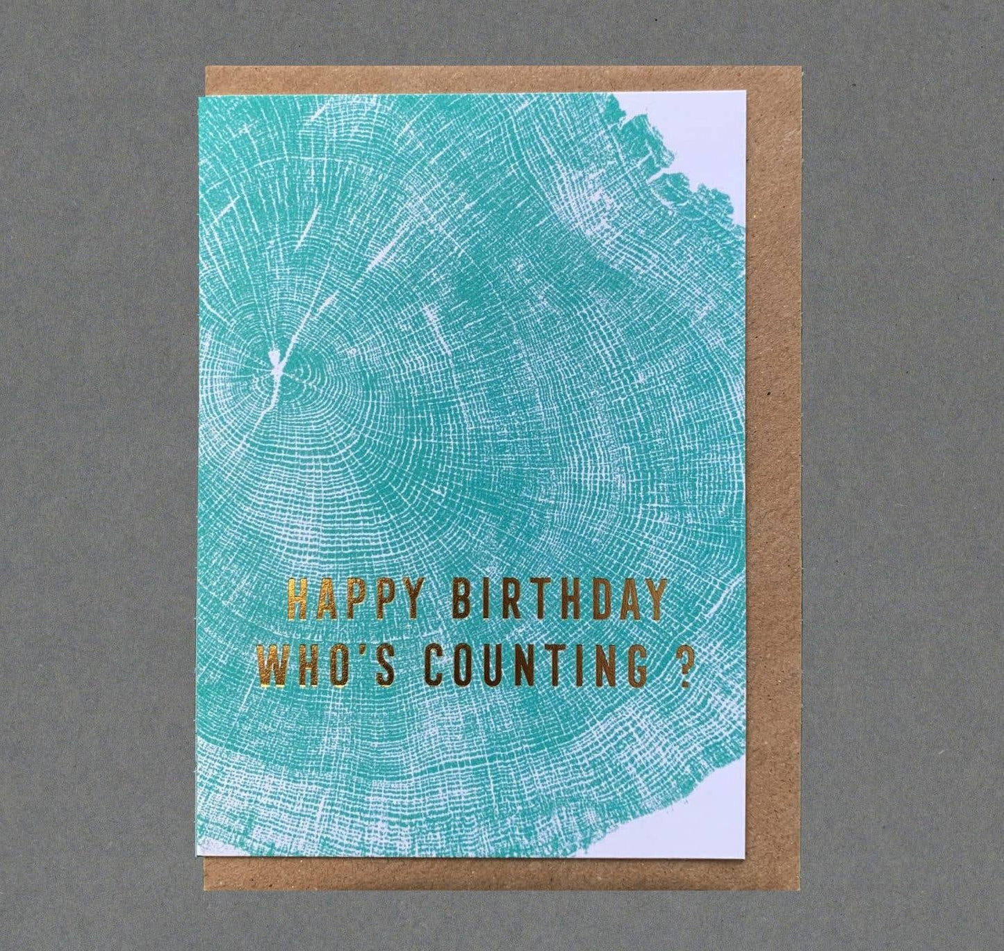 Happy Birthday, Who’s Counting. Gold Foil Greeting Card: With cello