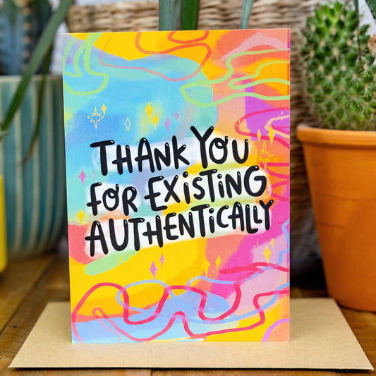 Thank You For Existing Authentically A6 Greeting Card