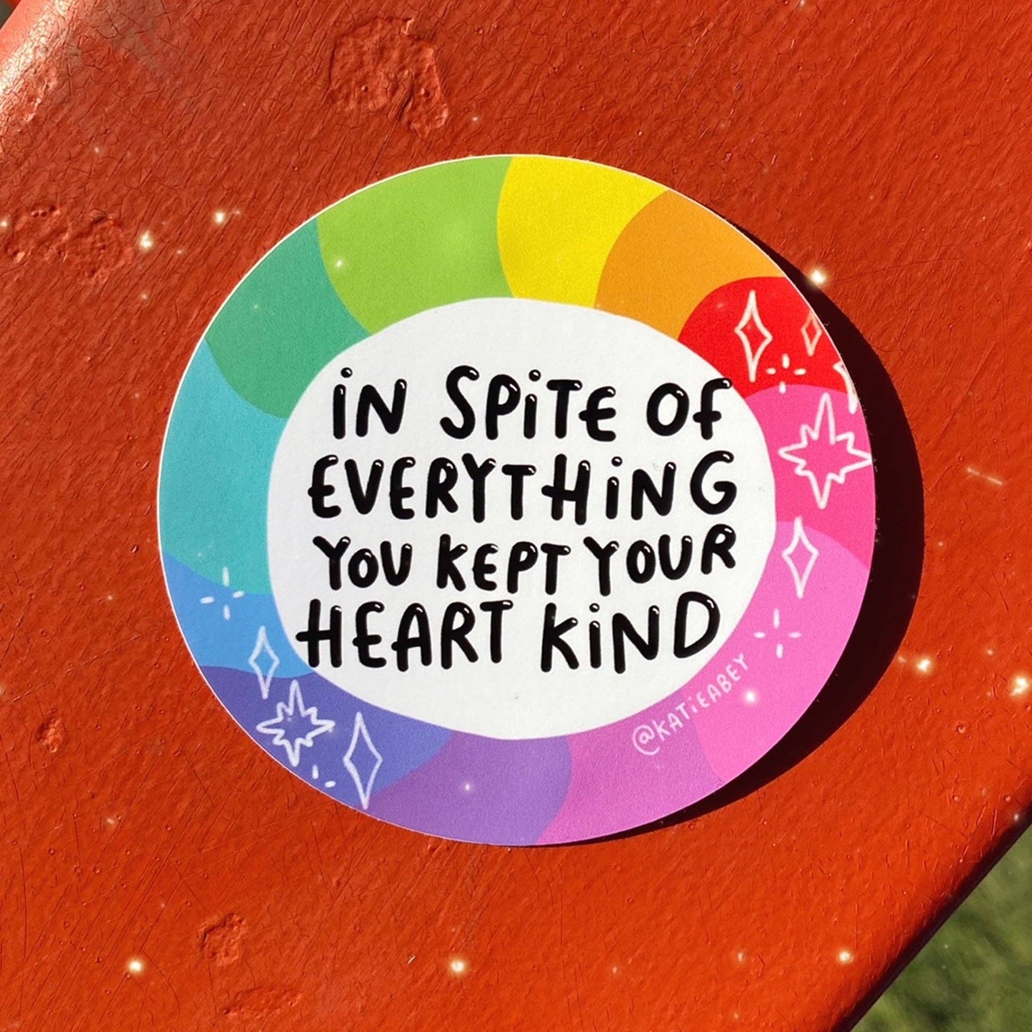 In spite of everything Kind Heart Vinyl Stickers