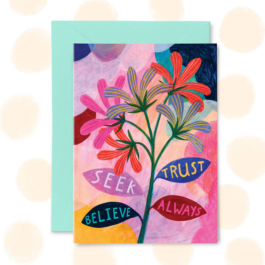 Seek, Trust, Believe, Always Greetings Card