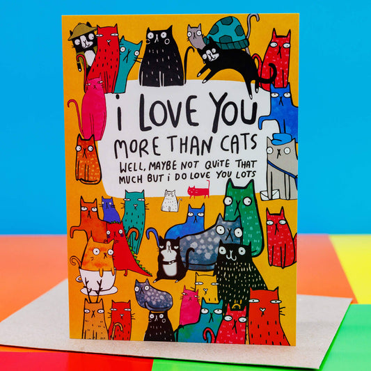 I Love You More Than Cats A6 Greeting Card