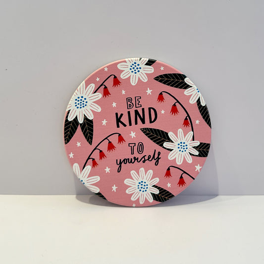 Be Kind To Yourself Ceramic Coaster