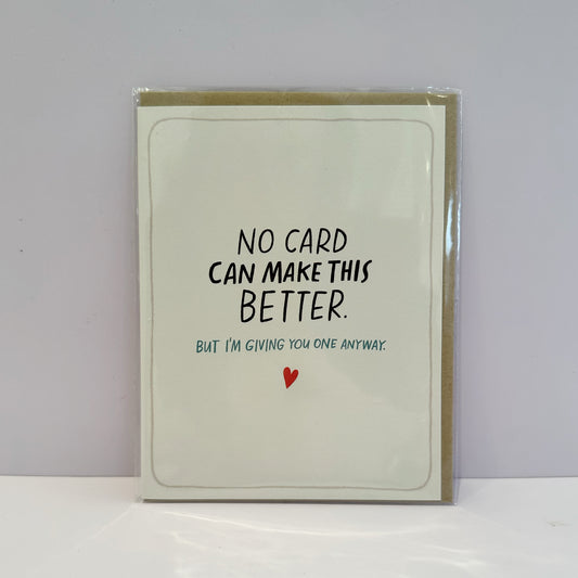 No Card Can Make This Better Greetings Card