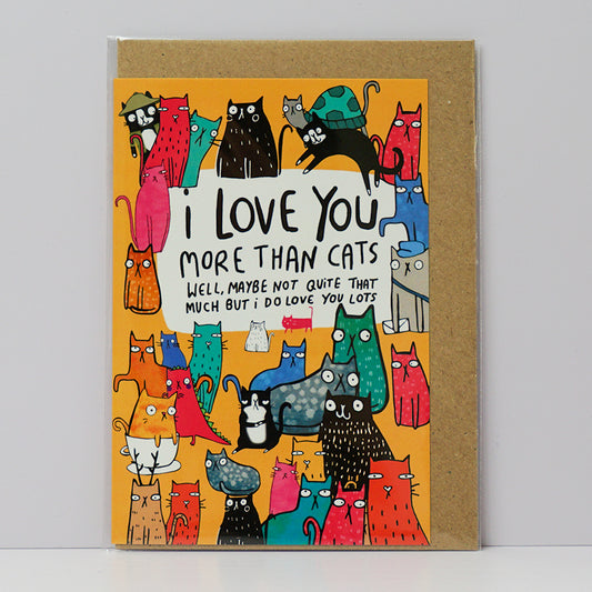 I Love You More Than Cats - Greetings Card