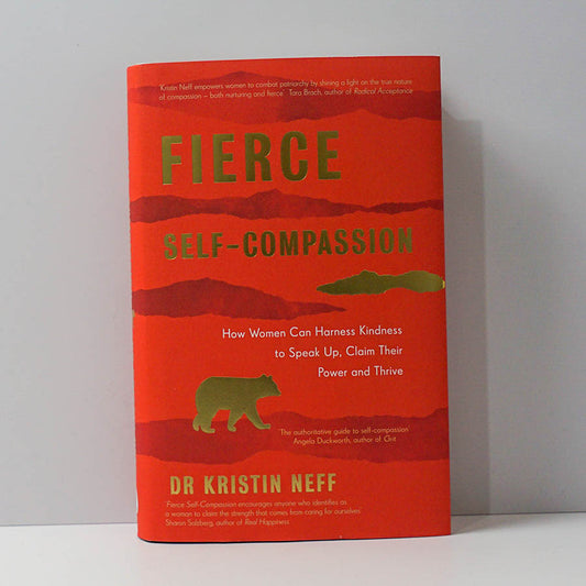 Fierce Self Compassion - Kristin Neff
