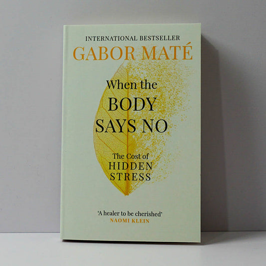 When the Body Says No - Gabor Mate