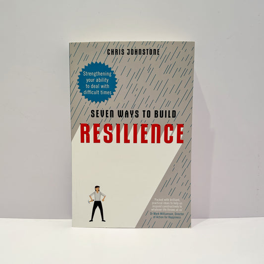 Seven Ways to Build Resilience - Chris Johnstone