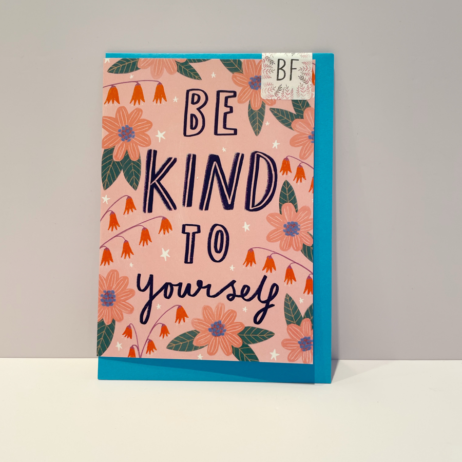 Be Kind to Yourself Greetings Card