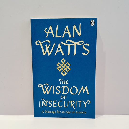 The Wisdom of Insecurity - Alan Watts