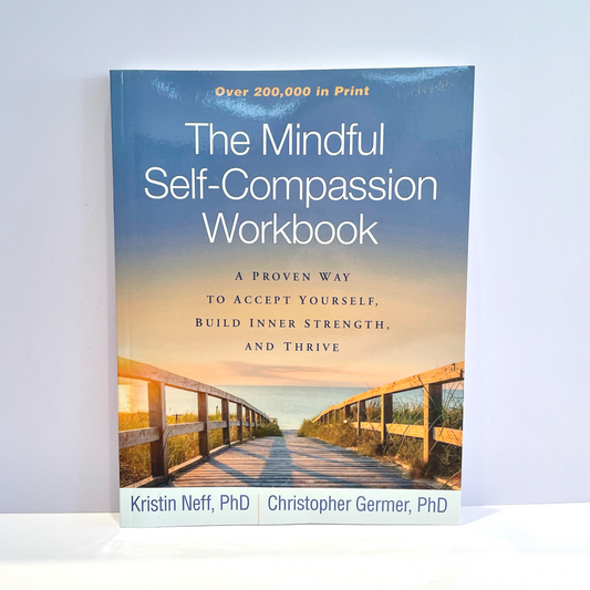 The Mindful Self Compassion Workbook - Kristin Neff