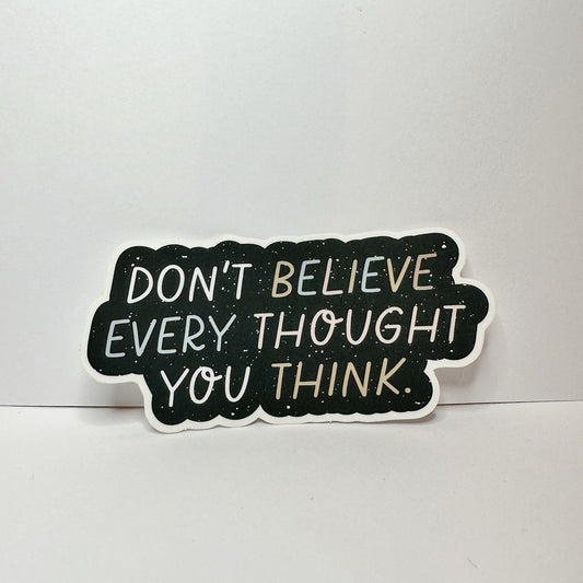 Don’t Believe Every Thought Sticker