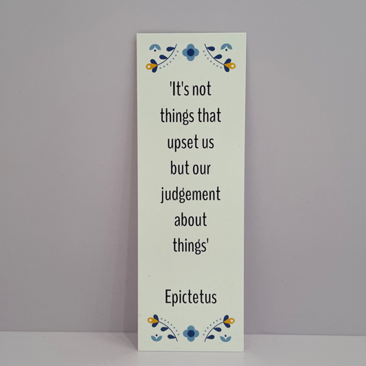 It’s not things that upset us - Epictetus bookmark
