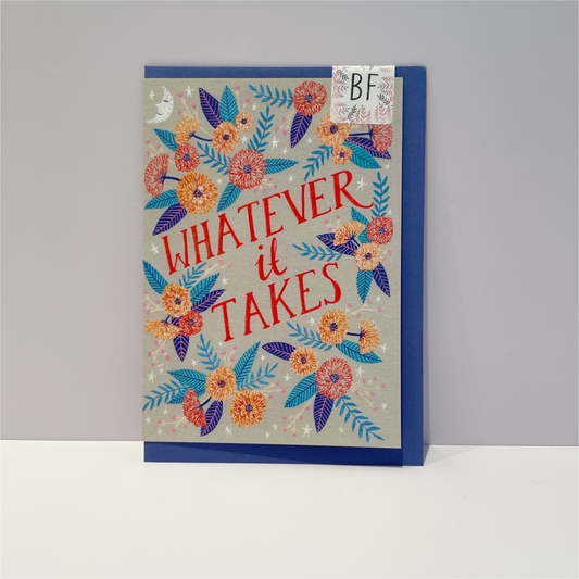 Whatever it Takes Greetings Card