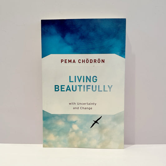Living Beautifully - Pema Chodron